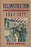 Reconstruction Pt. 2 : America's Unfinished Revolution, 1863-1877, Foner, Eric, 0060158514