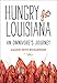 Hungry for Louisiana: An Omnivore's Journey by Maggie Heyn Richardson