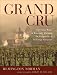 Grand Cru: The Great Wines of Burgundy Through the Perspective of Its Finest Vineyards by 