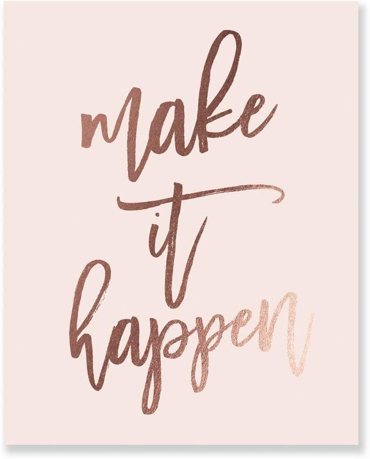 Make It Happen Rose Gold Foil Print Small Pink Poster Home Wall Art Inspirational Motivational Quote Rose Gold Decor 5 inches x 7 inches A17