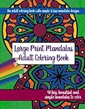 Large Print Mandalas Adult Coloring Book: Big, Beautiful and Simple Mandalas by 