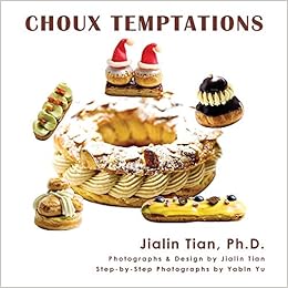 Choux Temptations Tian Jialin Tian Jialin Yu Yabin Amazon Com Books