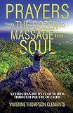 Prayers By The Dozen, to massage the soul...: A Christian journey of words through poetry of faith by 