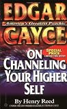 Edgar Cayce on Channeling Your Higher Self (Studies in Surface Science and Catalysis) by Henry Reed