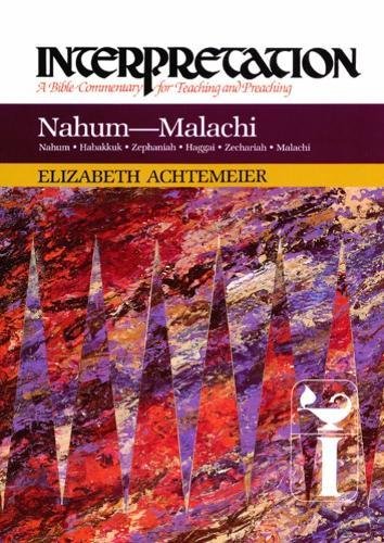 Nahum--Malachi: Interpretation: A Bible Commentary for Teaching and Preaching by Elizabeth Achtemeier