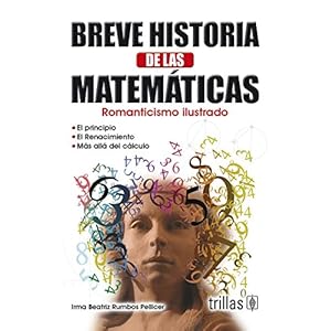 Breve historia de las matematicas / Brief history of mathematics (Spanish Edition)