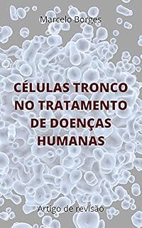 Livro Células tronco no tratamento de doenças humanas: Artigo de revisão