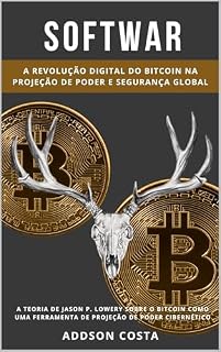 Livro SOFTWAR: A Revolução Digital do Bitcoin na Projeção de Poder e Segurança Global: A teoria de Jason P. Lowery sobre o Bitcoin como uma ferramenta de projeção de poder cibernético