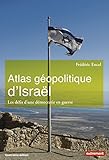 Image de Atlas géopolitique d'Israël : Les défis d'une démocratie en guerre