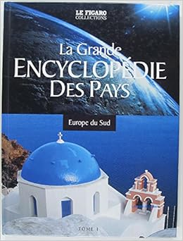 Amazon Fr La Grande Encyclopedie Des Pays Tome 1 Europe Du Sud Collectif Livres