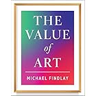 The Value of Art (New, expanded edition): Money. Power. Beauty.