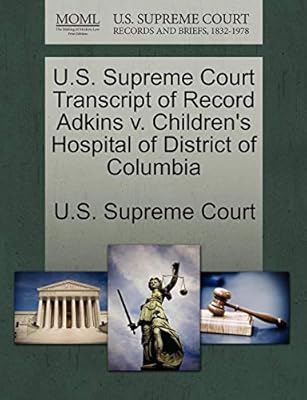 U S Supreme Court Transcript Of Record Adkins V Children S Hospital Of District Of Columbia By U S Supreme Court Amazon Ae