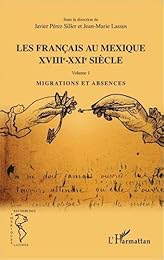 Les  Français au Mexique, XVIIIe-XXIe siècle