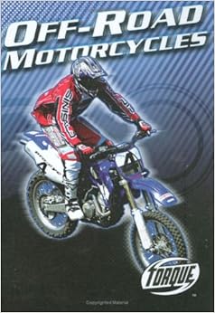 Off-Road Motorcycles (Torque Books: Motorcycles), by Thomas Streissguth Off-Road Motorcycles (Torque Books: Motorcycles), by Thomas Streissguth