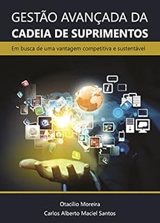 Livro Gestão Avançada da Cadeia de Suprimentos:: Em busca de uma vantagem competitiva e sustentável