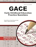 GACE Early Childhood Education Practice Questions: GACE Practice Tests & Exam Review for the Georgia Assessments for the Certification of Educators