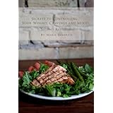 Secrets to Controlling your Weight, Cravings and Mood: Understand the biochemistry of neurotransmitters and how they determin