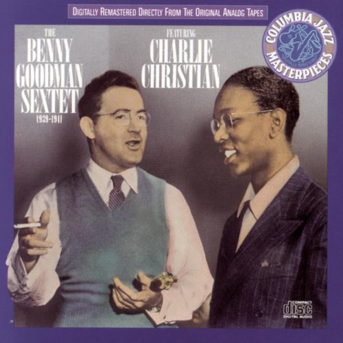 The Benny Goodman Sextet - The Benny Goodman Sextet Featuring Charlie Christian: 1939-1941 - Zortam Music