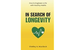 In Search of Longevity: How to Engineer a Life with Healthy Habits