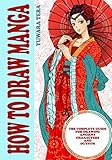 How to Draw Manga: The Complete Guide for Drawing Ancient Characters and Outfits from Novice to Expe by Yuwara Tera