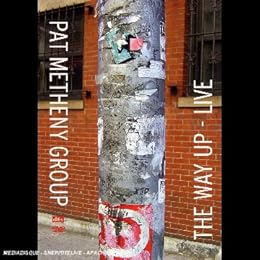 Pat Metheny Group - The Way Up Live