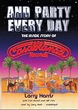 And Party Every Day: The Inside Story of Casablanca Records by Larry Harris, Curt Gooch