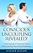 Conscious Uncoupling Revealed!: A New Age Look At Turning The Grief Of Divorce Into Your Own Personal Breakthrough (divorce, divorce recovery, relationships, ... relationship help, the great divorce)