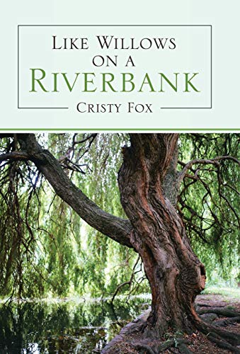 Like Willows on a Riverbank by Cristy Fox