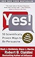 Yes!: 50 Scientifically Proven Ways to Be Persuasive