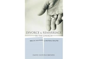 Divorce and Remarriage in the Church: Biblical Solutions for Pastoral Realities