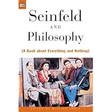 Seinfeld and Philosophy: A Book about Everything and Nothing