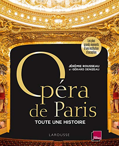 Opéra de Paris, toute une histoire : Les plus grands moments d'une institution d'exception by 