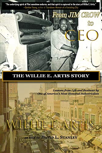 From Jim Crow to CEO: The Willie E. Artis Story by Willie E Artis