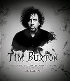 Tim Burton: The iconic filmmaker and his work by Ian Nathan
