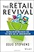 The Retail Revival: Reimagining Business for the New Age of Consumerism - Book by Doug Stephens