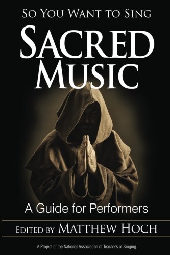 So You Want to Sing Sacred Music: A Guide for Performers