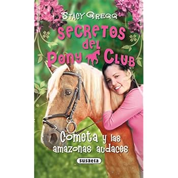 Cometa y las amazonas audaces (Secretos Del Pony Club)