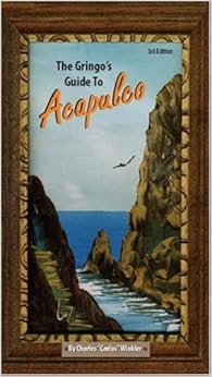The Gringo's Guide to Acapulco: 3rd Edition