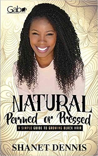 Natural Permed Or Pressed A Simple Guide To Growing Black Hair