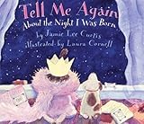 Tell Me Again About the Night I Was Born by Curtis, Jamie Lee (1996) Hardcover