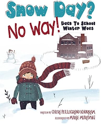 Snow Day? No Way! Back To School Winter Woes - Dust Jacketed, Hardcover Book - Makes a Great Gift!