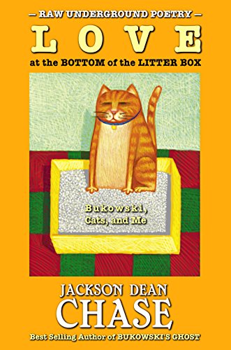 Love at the Bottom of the Litter Box: Bukowski, Cats, and Me (Raw Underground Poetry Book 2)