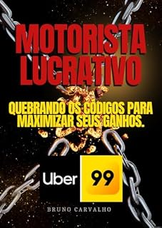Livro Motorista lucrativo: Quebrando os Códigos para Maximizar seus Ganhos.