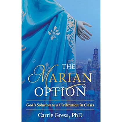 The Marian Option: God’s Solution to a Civilization in Crisis The Marian Option: God’s Solution to a Civilization in Crisis
