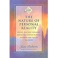 The Nature of Personal Reality: Specific, Practical Techniques for Solving Everyday Problems and Enriching the Life You Know (Jane Roberts)
