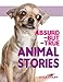 Absurd-but-True Animal Stories by Kyla Colby