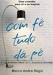 Livro Com fé tudo dá pé: O poder da fé retomado com vigor