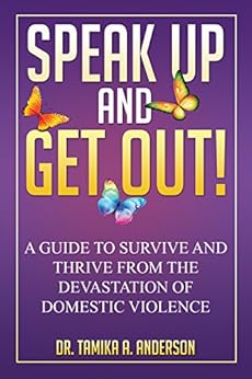 Amazon Com Speak Up Amp Get Out How To Survive Amp Thrive After The Devastation Of Domestic Abuse