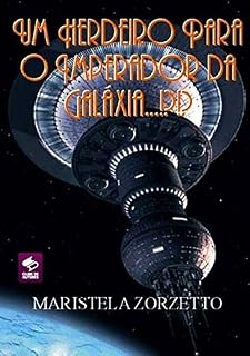 Livro Um Herdeiro Para O Imperador Da GalÁxia...!?!?