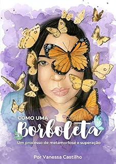 Livro Como uma borboleta: Um processo de metamorfose e superação